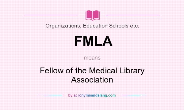 What does FMLA mean? It stands for Fellow of the Medical Library Association