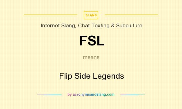 What does FSL mean? It stands for Flip Side Legends