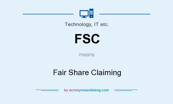 What does FSC mean? It stands for Fair Share Claiming