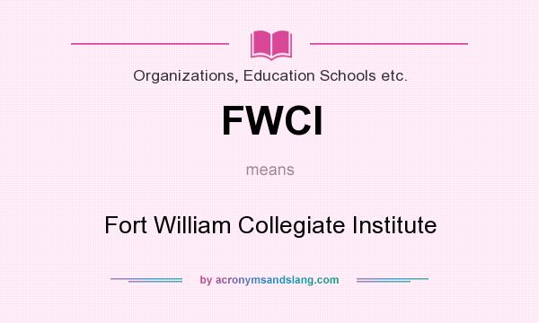 What does FWCI mean? It stands for Fort William Collegiate Institute