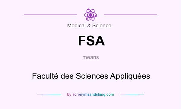 What does FSA mean? It stands for Faculté des Sciences Appliquées