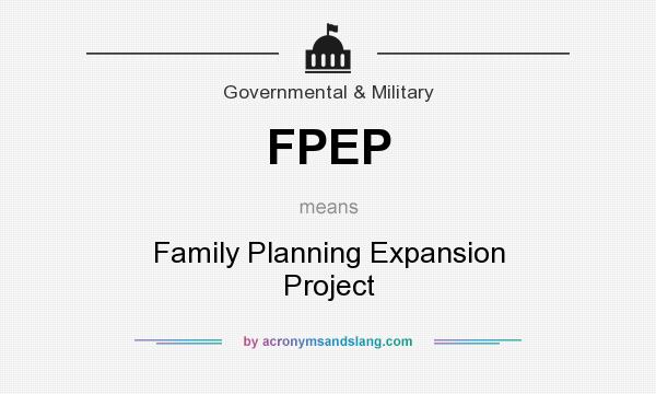 What does FPEP mean? It stands for Family Planning Expansion Project