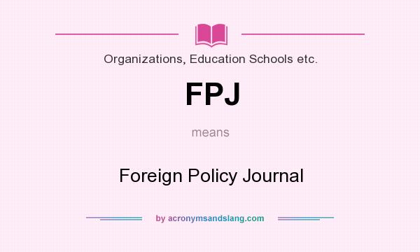 What does FPJ mean? It stands for Foreign Policy Journal