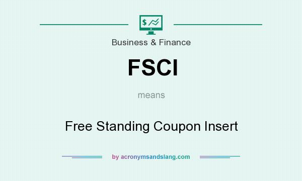 What does FSCI mean? It stands for Free Standing Coupon Insert