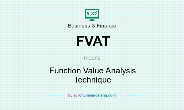 What does FVAT mean? It stands for Function Value Analysis Technique