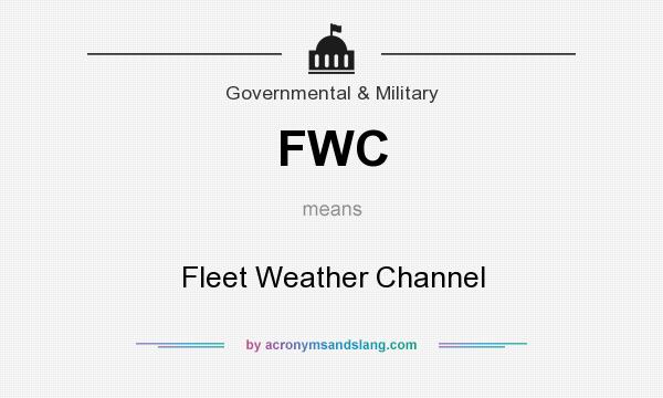 What does FWC mean? It stands for Fleet Weather Channel