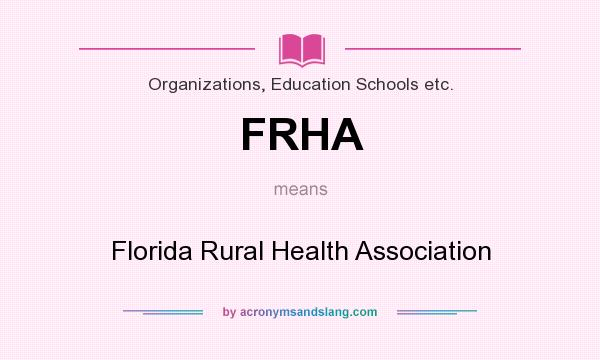 What does FRHA mean? It stands for Florida Rural Health Association