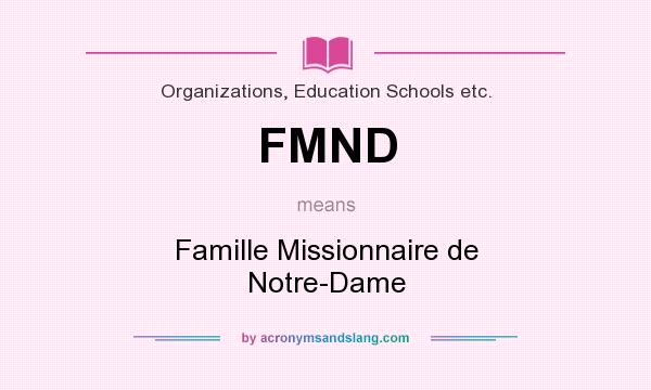 What does FMND mean? It stands for Famille Missionnaire de Notre-Dame