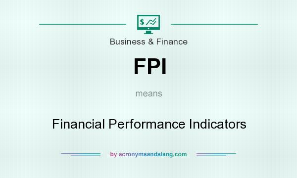 What does FPI mean? It stands for Financial Performance Indicators