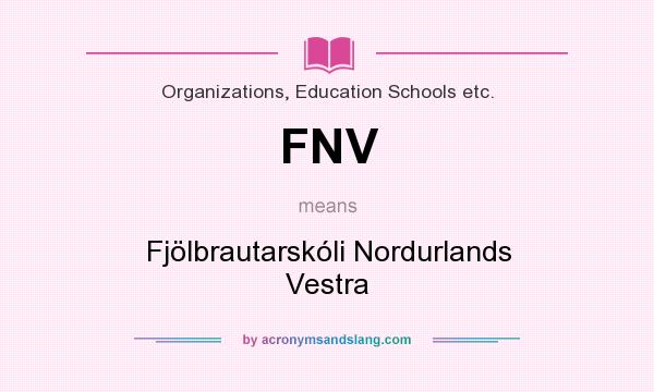 What does FNV mean? It stands for Fjölbrautarskóli Nordurlands Vestra