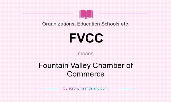 What does FVCC mean? It stands for Fountain Valley Chamber of Commerce