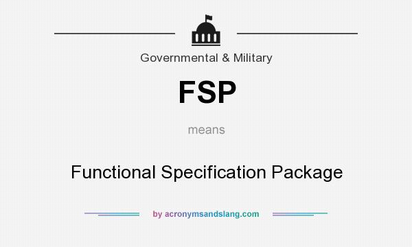What does FSP mean? It stands for Functional Specification Package