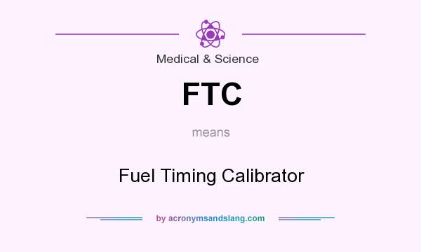 What does FTC mean? It stands for Fuel Timing Calibrator