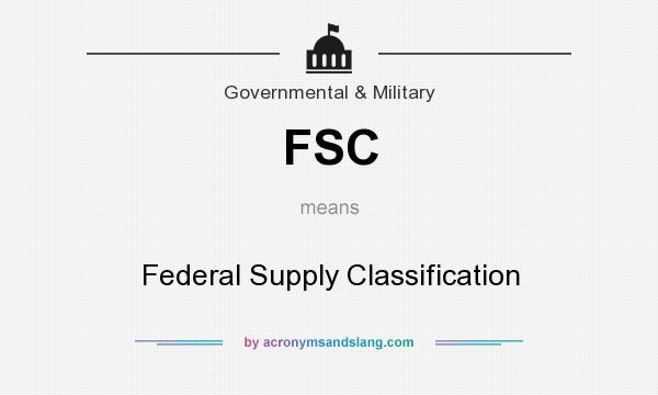 What does FSC mean? It stands for Federal Supply Classification