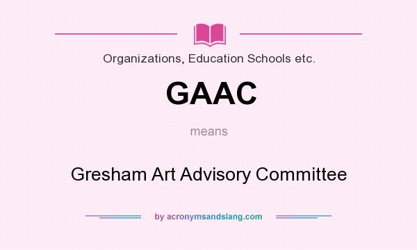 What does GAAC mean? It stands for Gresham Art Advisory Committee