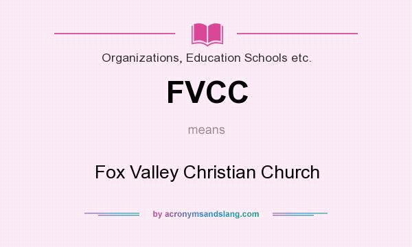 What does FVCC mean? It stands for Fox Valley Christian Church