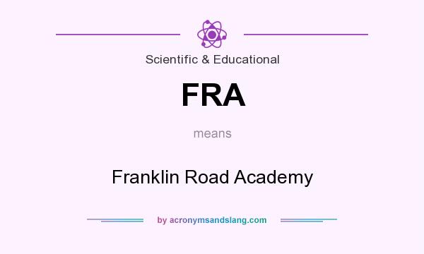 What does FRA mean? It stands for Franklin Road Academy