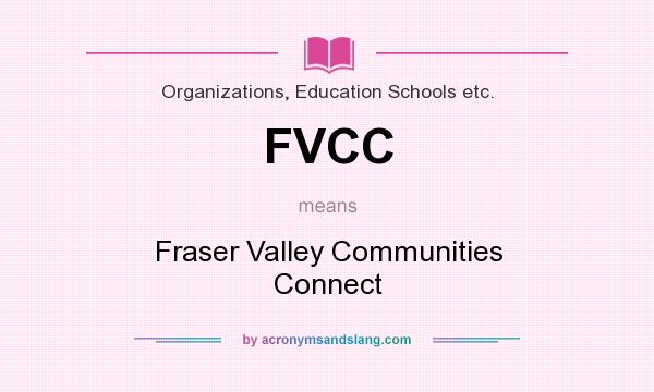 What does FVCC mean? It stands for Fraser Valley Communities Connect