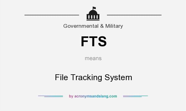 What does FTS mean? It stands for File Tracking System
