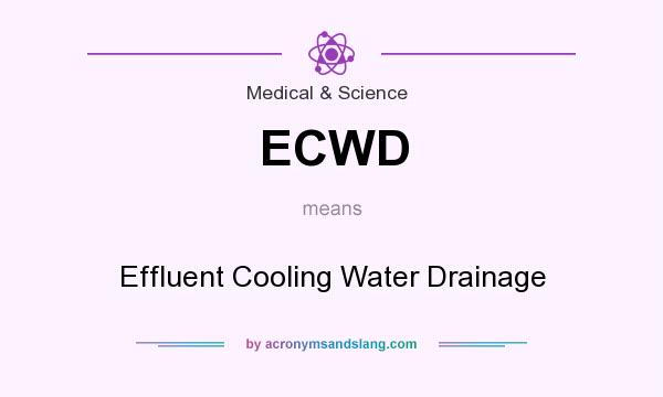What does ECWD mean? It stands for Effluent Cooling Water Drainage