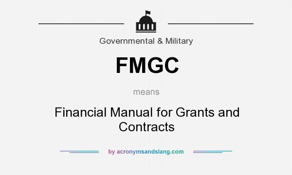 What does FMGC mean? It stands for Financial Manual for Grants and Contracts