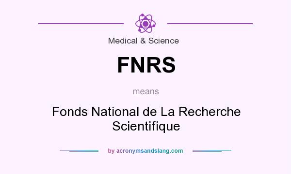 What does FNRS mean? It stands for Fonds National de La Recherche Scientifique