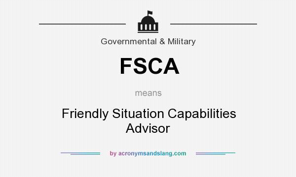 What does FSCA mean? It stands for Friendly Situation Capabilities Advisor