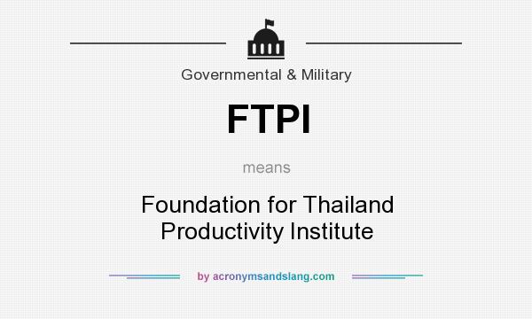 What does FTPI mean? It stands for Foundation for Thailand Productivity Institute