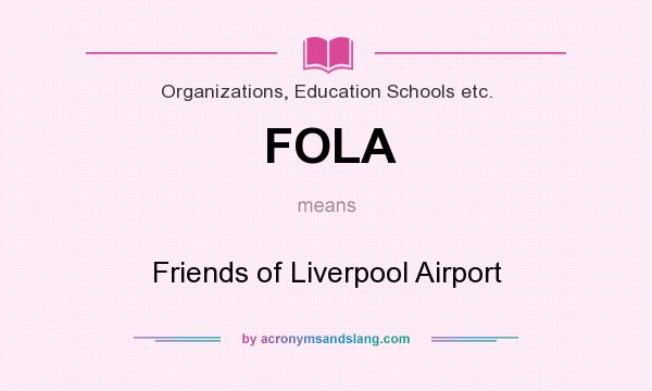 What does FOLA mean? It stands for Friends of Liverpool Airport