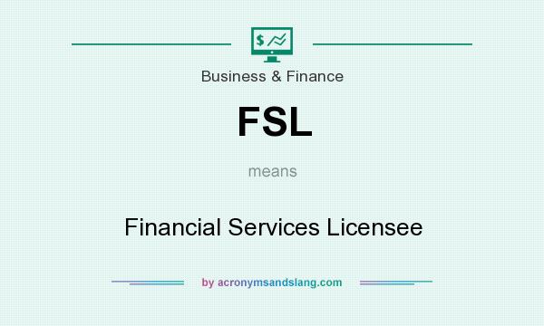 What does FSL mean? It stands for Financial Services Licensee