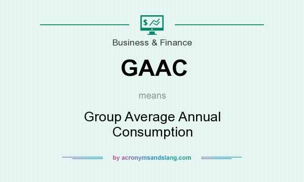 What does GAAC mean? It stands for Group Average Annual Consumption