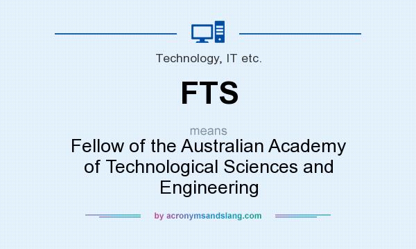 What does FTS mean? It stands for Fellow of the Australian Academy of Technological Sciences and Engineering