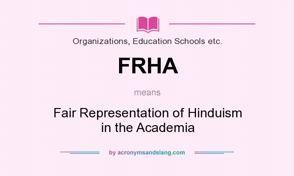 What does FRHA mean? It stands for Fair Representation of Hinduism in the Academia