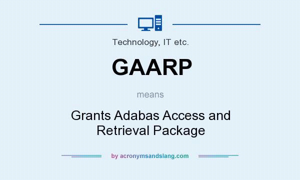 What does GAARP mean? It stands for Grants Adabas Access and Retrieval Package
