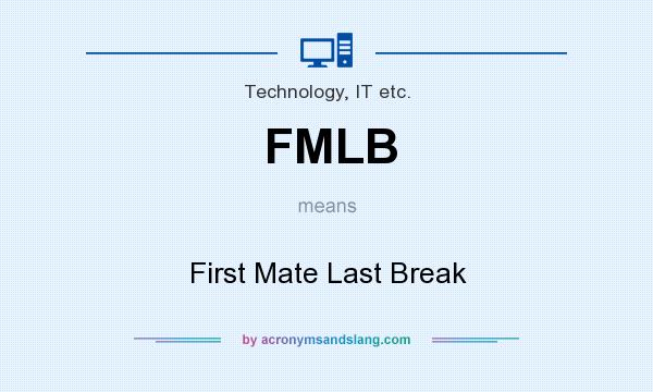 What does FMLB mean? It stands for First Mate Last Break