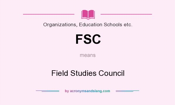 What does FSC mean? It stands for Field Studies Council