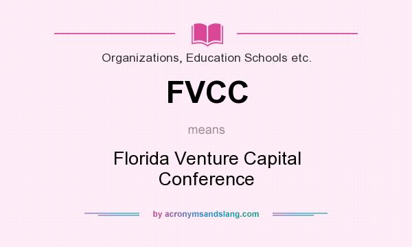 What does FVCC mean? It stands for Florida Venture Capital Conference