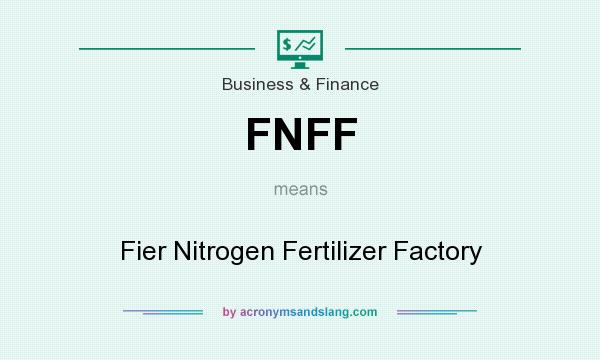 What does FNFF mean? It stands for Fier Nitrogen Fertilizer Factory