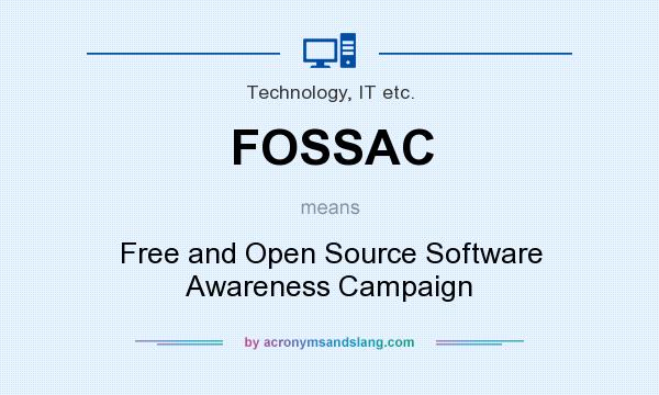 What does FOSSAC mean? It stands for Free and Open Source Software Awareness Campaign
