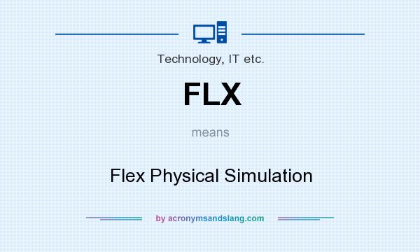 What does FLX mean? It stands for Flex Physical Simulation
