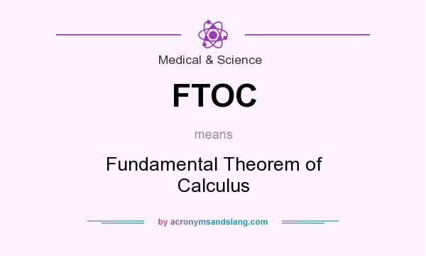 What does FTOC mean? It stands for Fundamental Theorem of Calculus