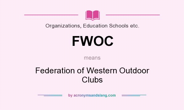What does FWOC mean? It stands for Federation of Western Outdoor Clubs