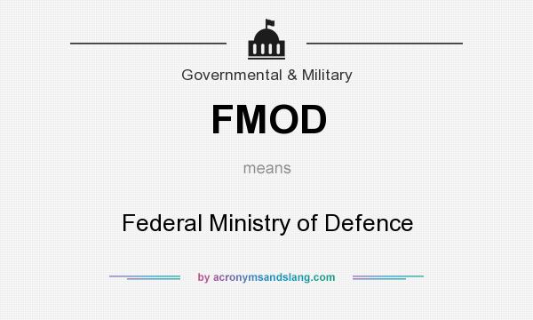What does FMOD mean? It stands for Federal Ministry of Defence