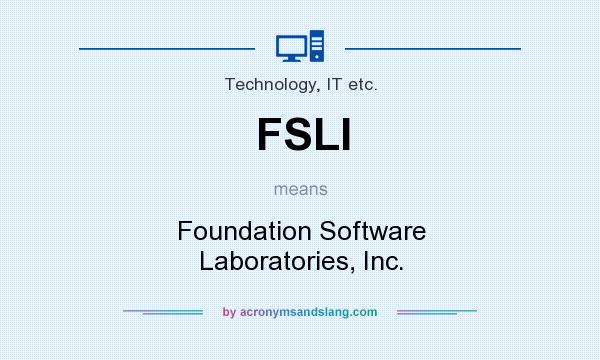 What does FSLI mean? It stands for Foundation Software Laboratories, Inc.