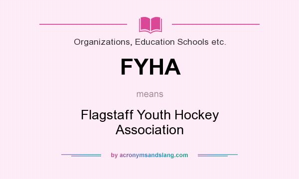 What does FYHA mean? It stands for Flagstaff Youth Hockey Association