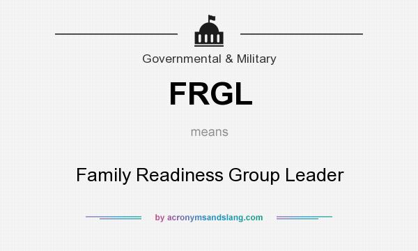 What does FRGL mean? It stands for Family Readiness Group Leader