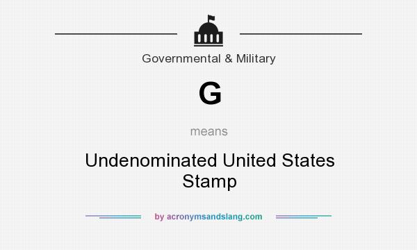 What does G mean? It stands for Undenominated United States Stamp