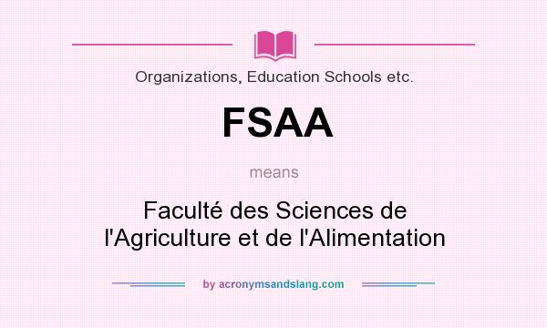 What does FSAA mean? It stands for Faculté des Sciences de l`Agriculture et de l`Alimentation