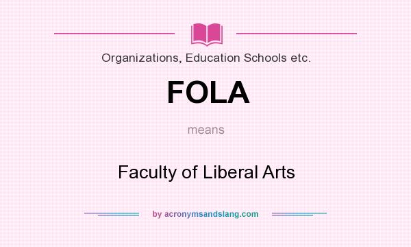 What does FOLA mean? It stands for Faculty of Liberal Arts