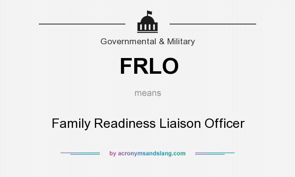 What does FRLO mean? It stands for Family Readiness Liaison Officer